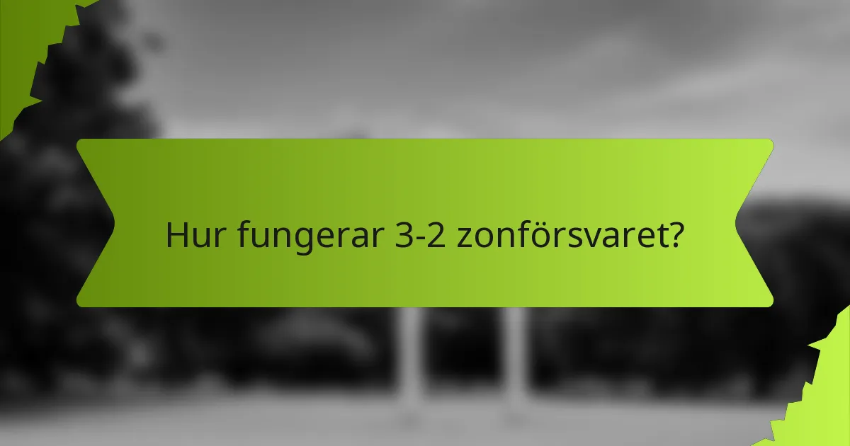 Hur fungerar 3-2 zonförsvaret?
