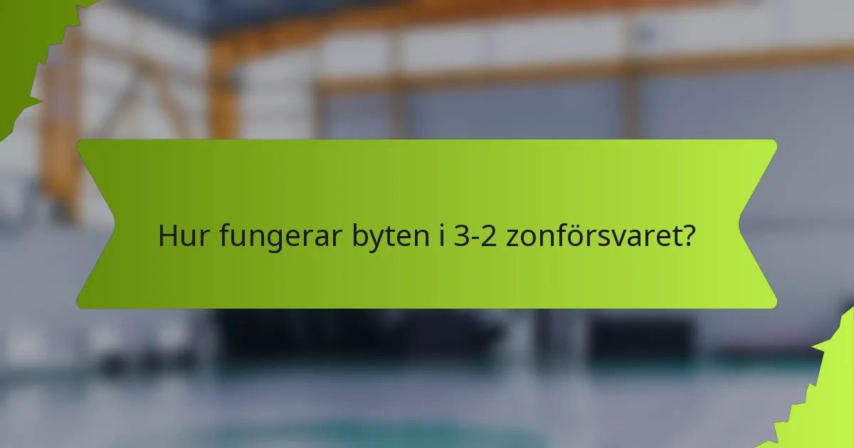 Hur fungerar byten i 3-2 zonförsvaret?