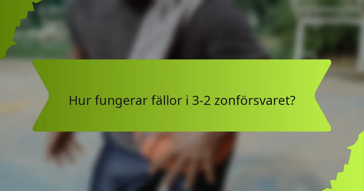 Hur fungerar fällor i 3-2 zonförsvaret?