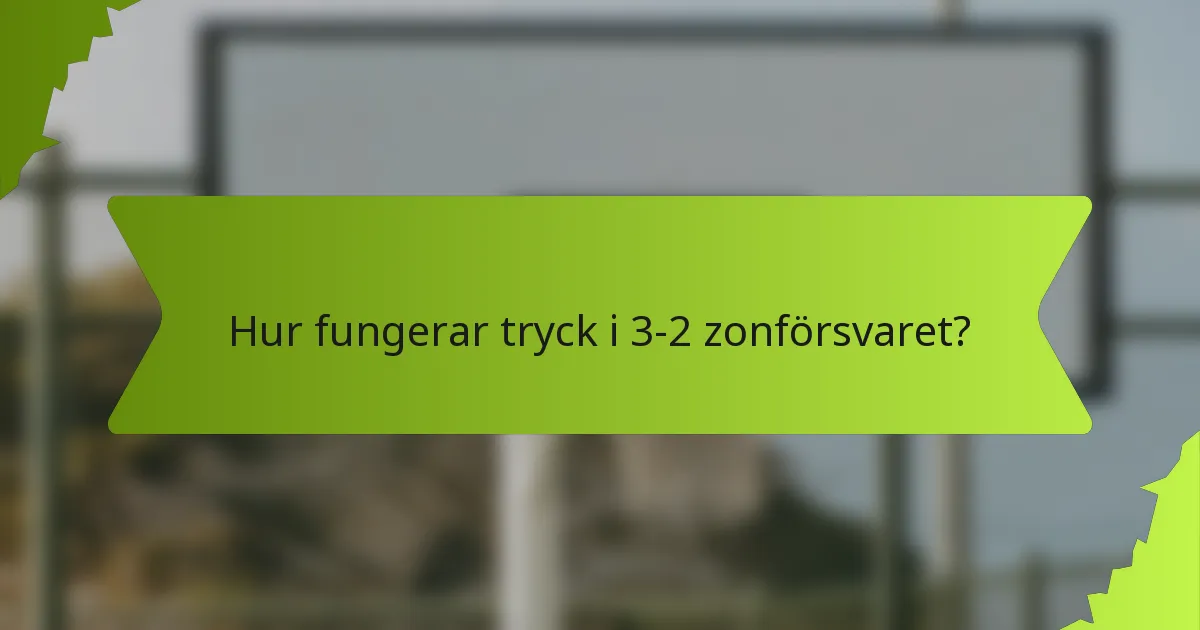 Hur fungerar tryck i 3-2 zonförsvaret?