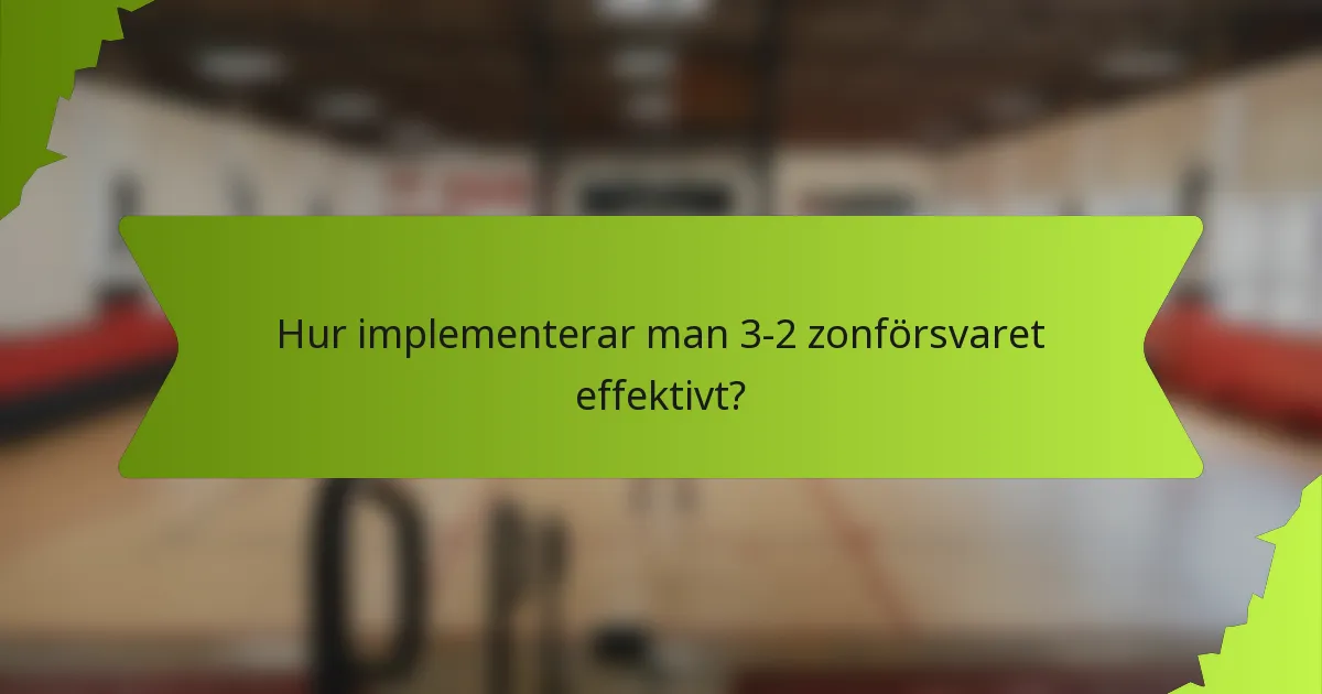 Hur implementerar man 3-2 zonförsvaret effektivt?