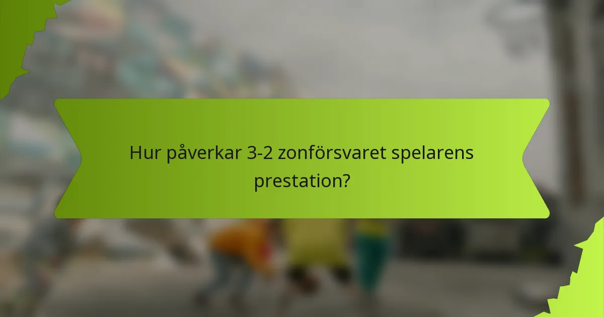 Hur påverkar 3-2 zonförsvaret spelarens prestation?
