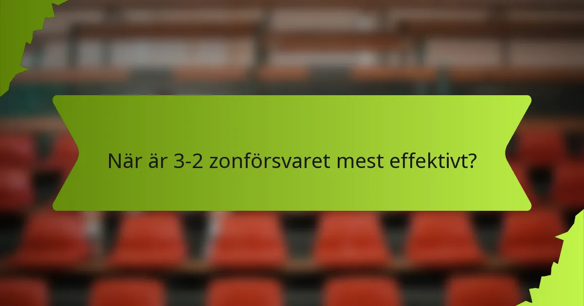 När är 3-2 zonförsvaret mest effektivt?
